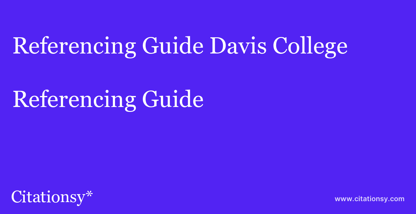 Referencing Guide: Davis College